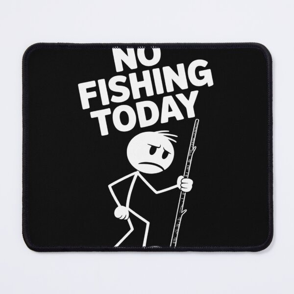 Item preview, No Fishing Today Funny Sad Stick Man Fishing Lover designed and sold by Voidbinder.