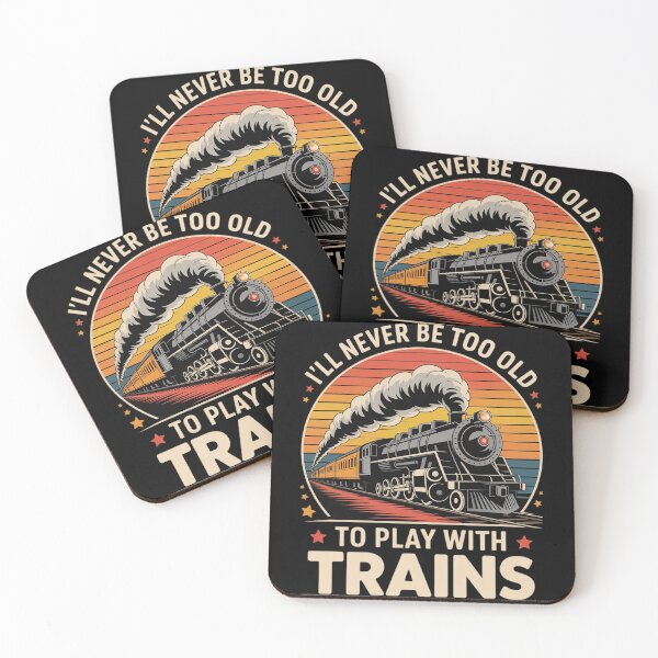 Item preview, Train Saying I'll Never Be Too Old To Play With Trains designed and sold by MarryIsMonth.
