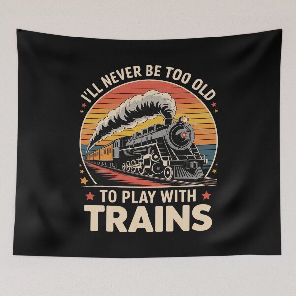 Item preview, Train Saying I'll Never Be Too Old To Play With Trains designed and sold by MarryIsMonth.