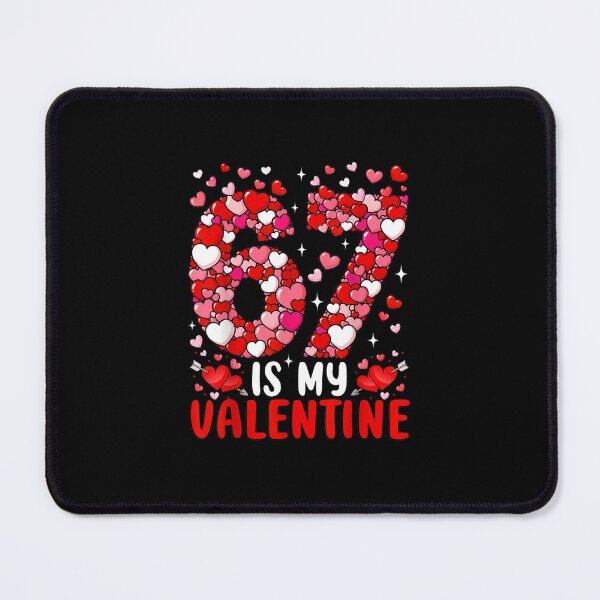 67 is My Valentine Six Seven Heart Funny Valentine's Day 67