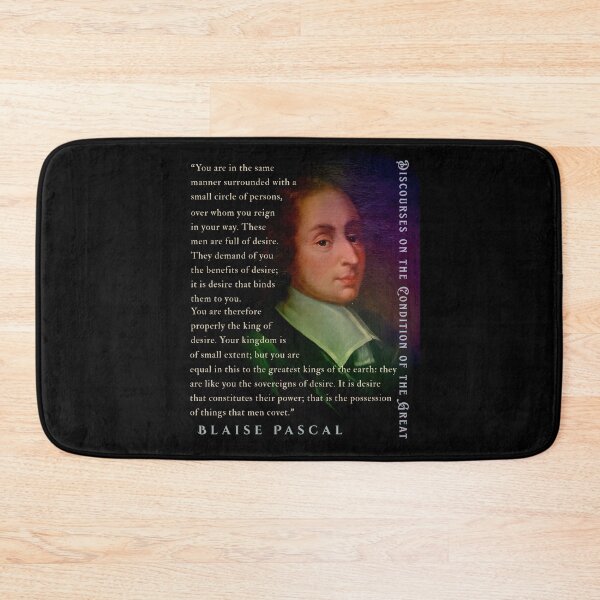 Item preview, Blaise Pascal quote: You are in the same manner surrounded with a small circle of persons, over whom you reign in your way. These men are full of desire. designed and sold by artbleed.