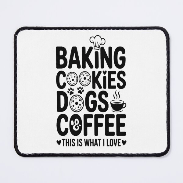 Item preview, Baking Cookies Dogs & Coffee This is what I Love - Cookie designed and sold by NicolaMail.