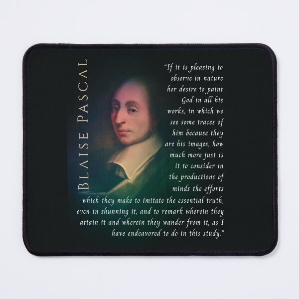 Item preview, Blaise Pascal quote: If it is pleasing to observe in nature her desire to paint God in all his works, in which we see some traces of him because they are his images, designed and sold by artbleed.