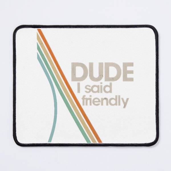 Item preview, Retro Dude I Said Friendly Retro Design, Limited Edition, Perfect Gift For You And Friends, Merch B designed and sold by BrianfmArts.