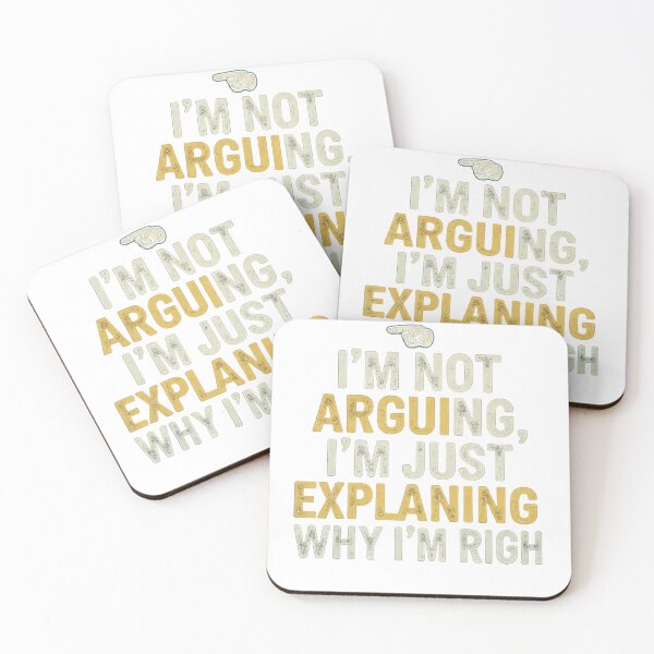 Item preview, I'm Not Arguing I'm Just Explaining Why I'm Right Funny Quote designed and sold by SEVEN ART PRODUCT.