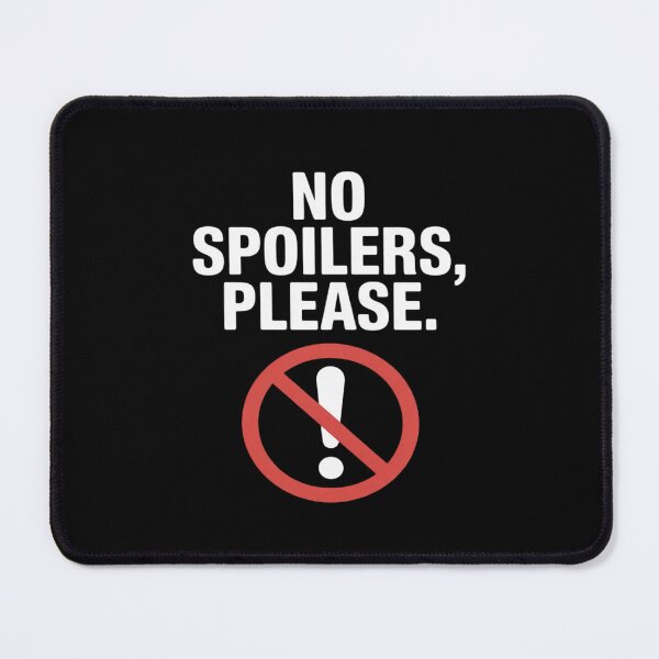 Item preview, No Spoilers Please Bold Spoiler Alert designed and sold by Shannon Bosley.