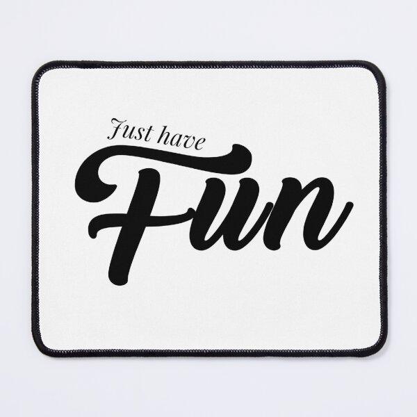 Item preview, just have fun, Motivational Quote, simple black word designed and sold by BlareBlare.