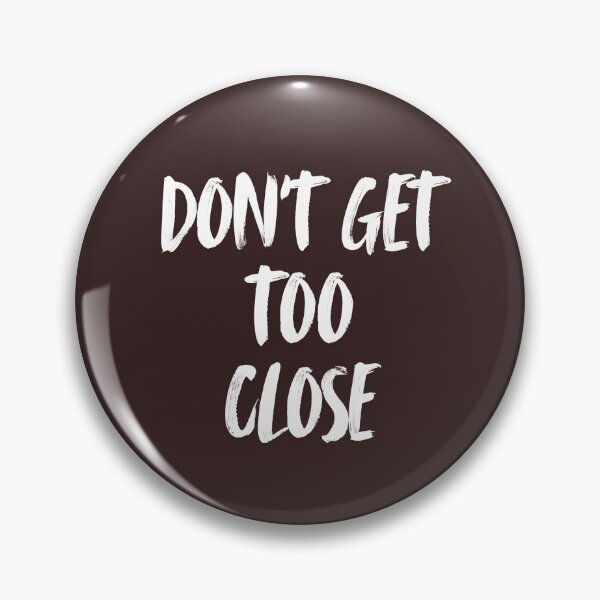 Item preview, Don't get too close designed and sold by Mamaztryin.