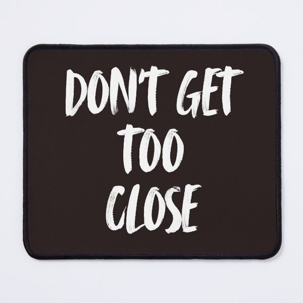 Item preview, Don't get too close designed and sold by Mamaztryin.