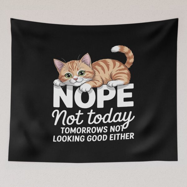Item preview, Nope Not Today Tomorrows Not Looking Good Either Cool Funny designed and sold by Shannon Bosley.