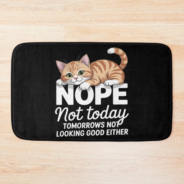 Item preview, Nope Not Today Tomorrows Not Looking Good Either Cool Funny designed and sold by Shannon Bosley.