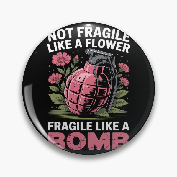 Item preview, Not Fragile Like A Flower Fragile Like A Bomb Feminist designed and sold by Shannon Bosley.