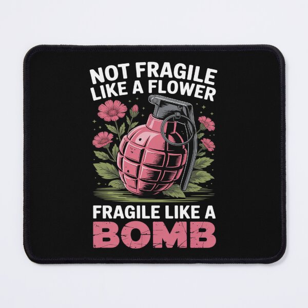Item preview, Not Fragile Like A Flower Fragile Like A Bomb Feminist designed and sold by Shannon Bosley.