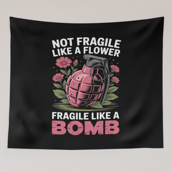 Item preview, Not Fragile Like A Flower Fragile Like A Bomb Feminist designed and sold by Shannon Bosley.