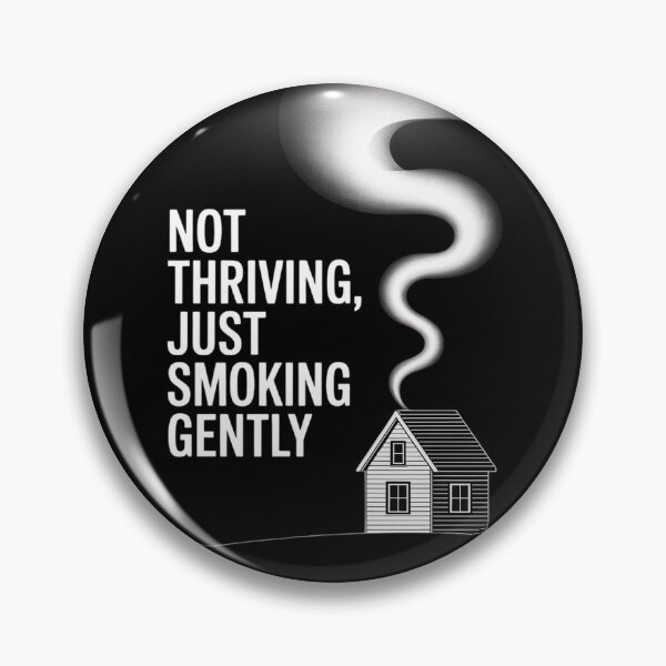 Item preview, Not Thriving Just Smoking Gently designed and sold by Shannon Bosley.