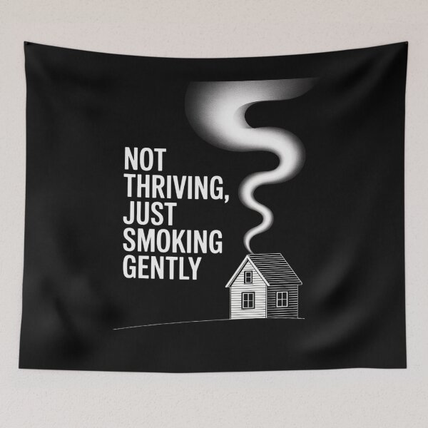 Item preview, Not Thriving Just Smoking Gently designed and sold by Shannon Bosley.