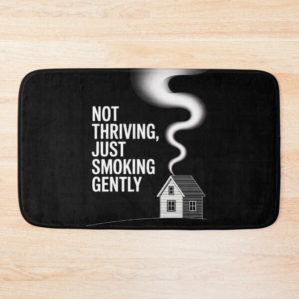 Item preview, Not Thriving Just Smoking Gently designed and sold by Shannon Bosley.