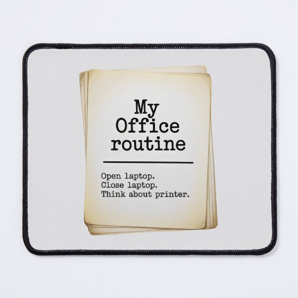 Item preview, My Office Routine Open Close Laptop Think About Printer Funny Art designed and sold by SplashTastic.