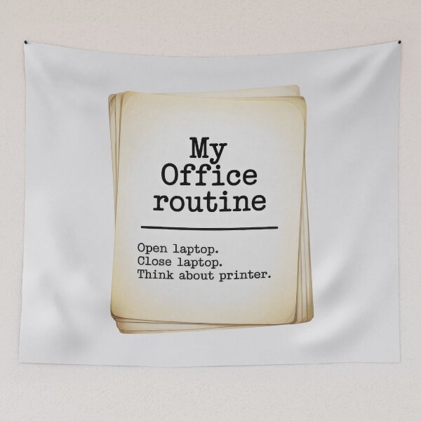Item preview, My Office Routine Open Close Laptop Think About Printer Funny Art designed and sold by SplashTastic.
