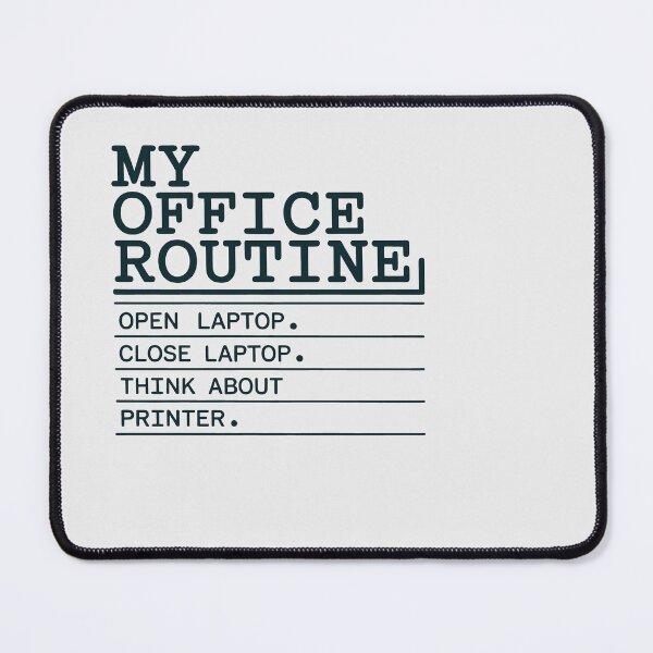 Item preview, My Office Routine Open Close Laptop Think About Printer Funny Art designed and sold by SplashTastic.