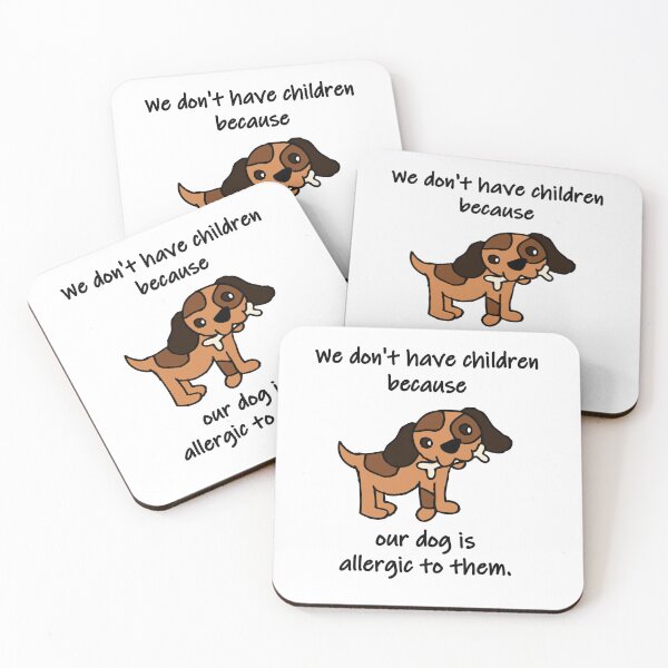 Item preview, We Don't Have Children Dog Is Allergic - Funny Pet Humor designed and sold by Oaks Creations.