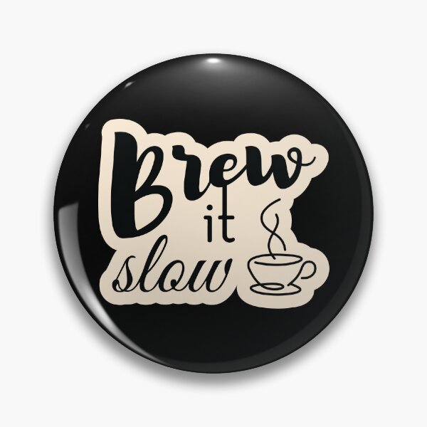 Item preview, Brew it slow designed and sold by Cushy Digital.
