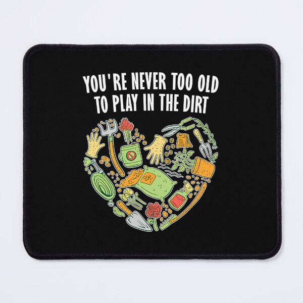 Item preview, Never Too Old To Play In The Dirt designed and sold by satmilppk62.