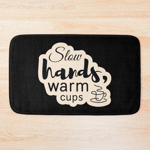 Item preview, Slow hands, warm cups designed and sold by Cushy Digital.