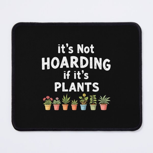 Item preview, It’s Not Hoarding If It’s Plants designed and sold by satmilppk62.