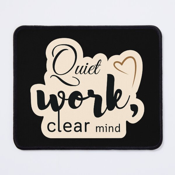 Item preview, Quiet work, clear mind1 designed and sold by Cushy Digital.