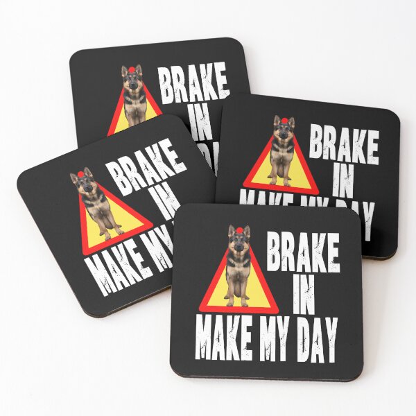 Item preview, BRAKE IN MAKE MY DAY funny German Shepard dog owner guard designed and sold by Jt41.
