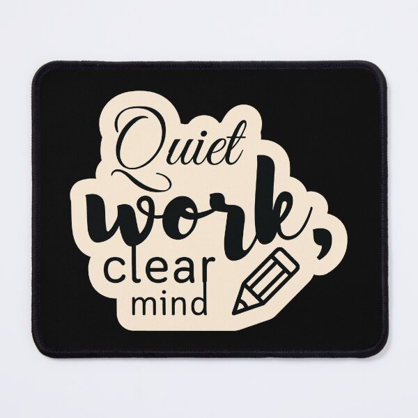 Item preview, Quiet work, clear mind2 designed and sold by Cushy Digital.