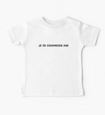 Je ne comprends pas Baby Tee