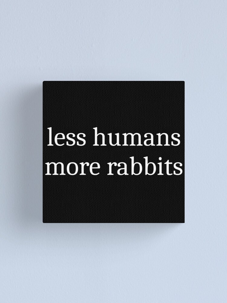 Thumbnail 1 of 3, Canvas Print, Less Humans More Rabbits designed and sold by TwistedCucumber.