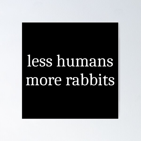 Item preview, Less Humans More Rabbits designed and sold by Sleepy Cat Design.