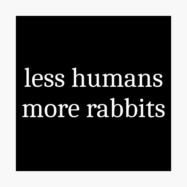 Item preview, Less Humans More Rabbits designed and sold by Sleepy Cat Design.