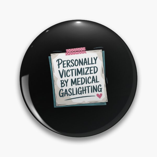 Item preview, Personally Victimized By Medical Gaslighting designed and sold by Tatianamiobi.