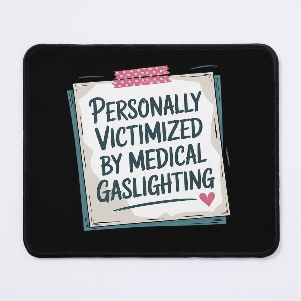 Item preview, Personally Victimized By Medical Gaslighting designed and sold by Tatianamiobi.