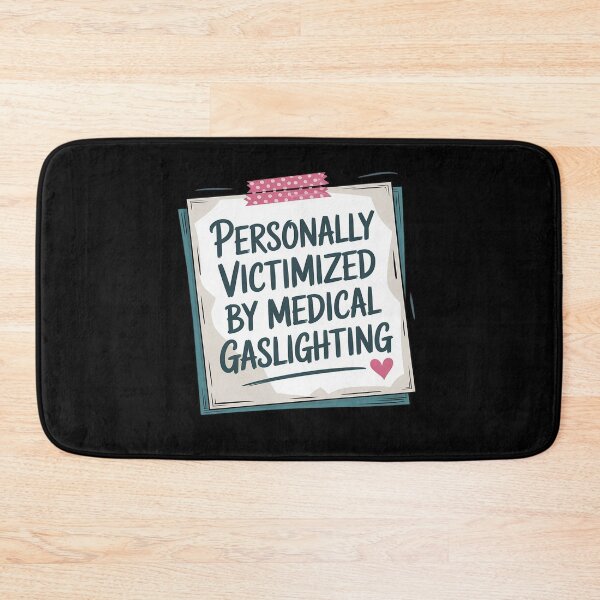 Item preview, Personally Victimized By Medical Gaslighting designed and sold by Tatianamiobi.