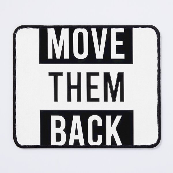 Item preview, Move Them Back - Bold Statement Design, Limited Edition, Perfect Gift For You And Friends, Merch By designed and sold by GaizkaOtxoa.