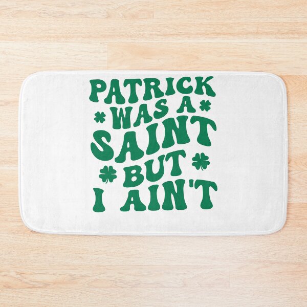 Item preview, Patrick Was A Saint But I Ain't St Patricks Day Funny Irish designed and sold by jakaun.