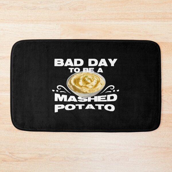 Item preview, Bad Day to Be A Mashed Potato designed and sold by PolaMaku.