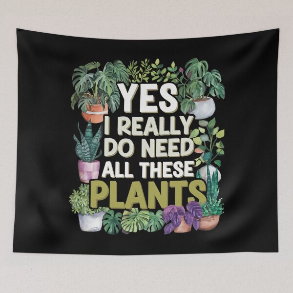 Item preview, Yes I Really Do Need All These Plants designed and sold by lqycnvzxyg3.
