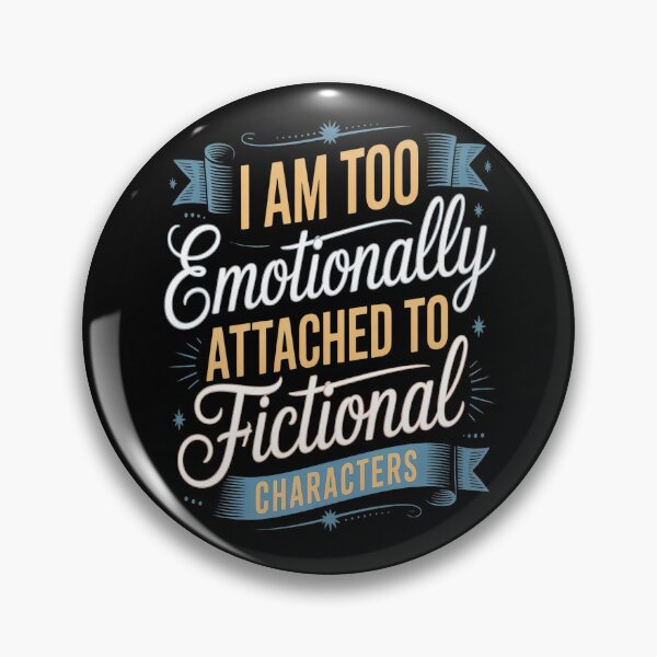 Item preview, I Am To Emotionally Attached to Fictional Characters designed and sold by Lucaseinar.