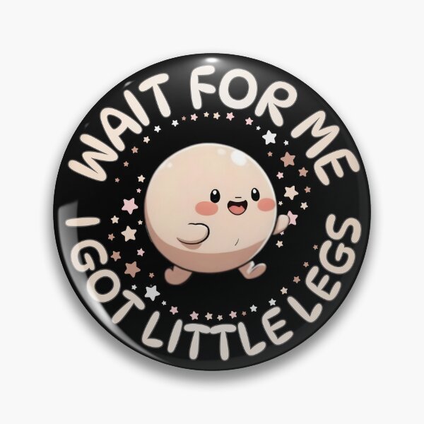 Item preview, Wait for Me I Got Little Legs Kawaii Art designed and sold by PROPera-design.
