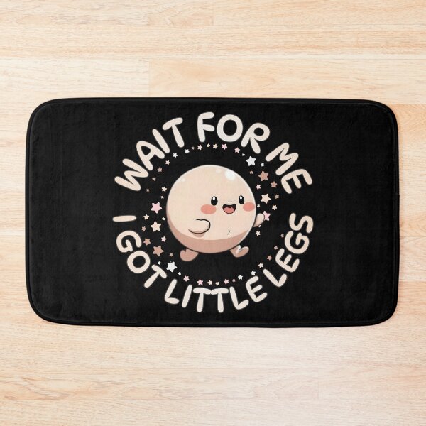 Item preview, Wait for Me I Got Little Legs Kawaii Art designed and sold by PROPera-design.