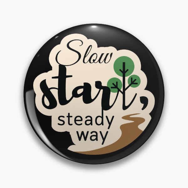 Item preview, Slow start, steady way designed and sold by Cushy Digital.
