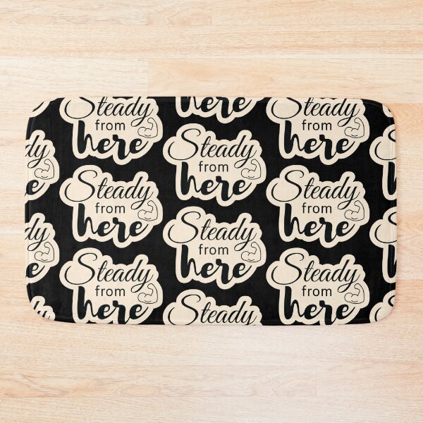 Item preview, Steady from here designed and sold by Cushy Digital.