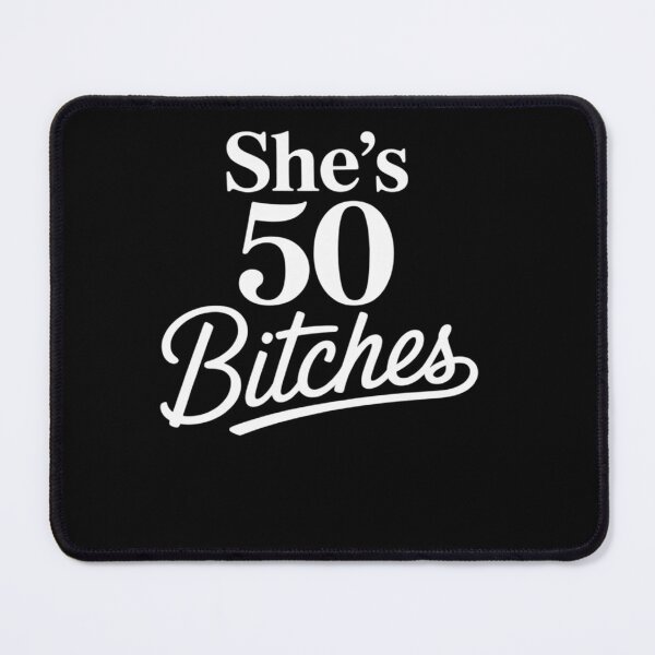 Item preview, She's 50 Bitches - 50th Birthday 50th Birthday designed and sold by angolinnArt.