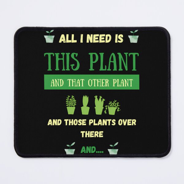 Item preview, All I Need Is This Plant And That Other Plant designed and sold by iucrvgboh85.